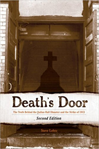 Death's Door: The Truth Behind the Italian Hall Disaster and the Strike of 1913