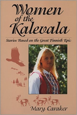 Women of the Kalevala: Stories Based on the Great Finnish Epic