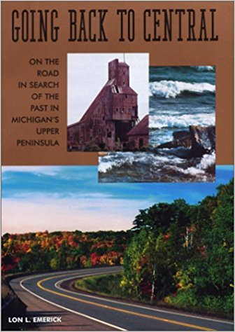 Going Back to Central: On the Road in Search of the Past in Michigan's Upper Peninsula